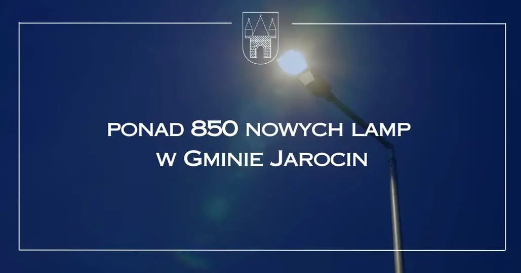 Ponad 850 nowych lamp LED w Gminie Jarocin – inwestycja bez obciążenia budżetu
