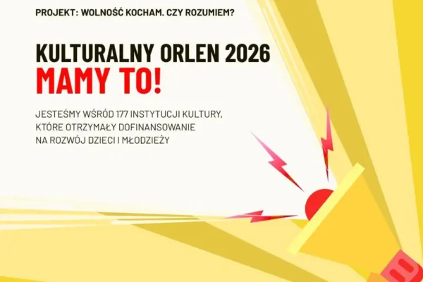 Projekt „Wolność kocham. Czy rozumiem?” z dofinansowaniem ORLEN – rusza od września