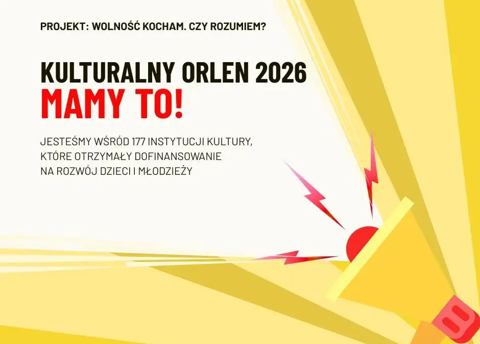 Projekt „Wolność kocham. Czy rozumiem?” z dofinansowaniem ORLEN – rusza od września