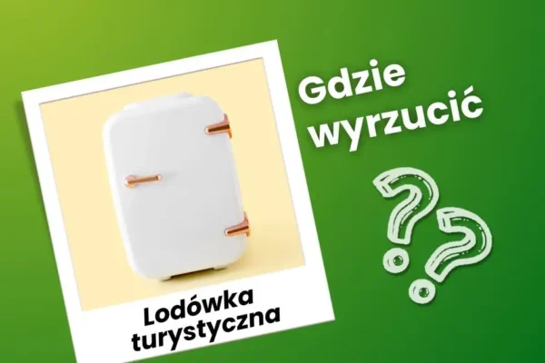 Gdzie wyrzucić zepsutą lodówkę turystyczną? Praktyczne porady na sezon wakacyjny