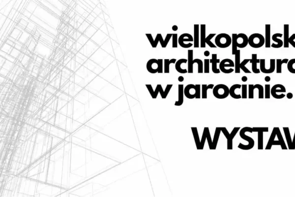 Wernisaż wystawy laureatów Nagrody Architektonicznej Województwa Wielkopolskiego w Jarocinie