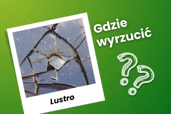 Gdzie wyrzucić rozbite lustro? PSZOK, nie szkło opakowaniowe