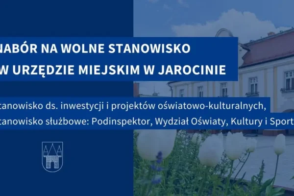 Urząd Miejski w Jarocinie ogłasza nabór na podinspektora ds. inwestycji i projektów oświatowo-kulturalnych