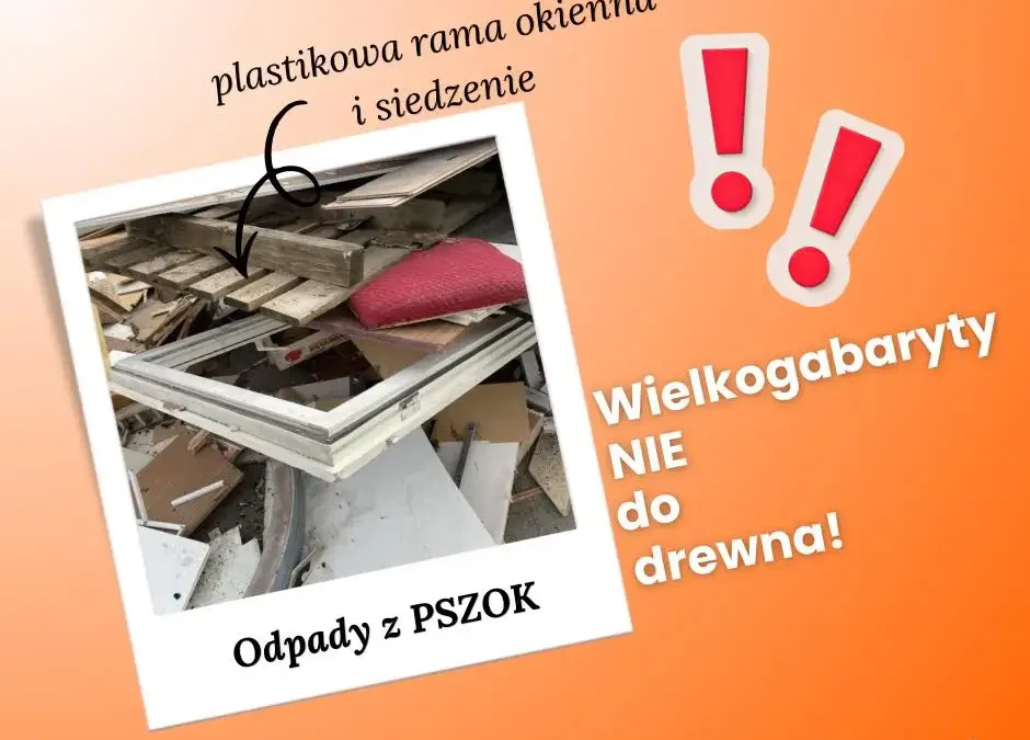 Segregacja odpadów w PSZOK: wielkogabaryty to nie drewno