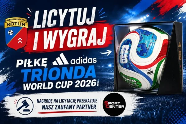 Licytacja oryginalnej piłki Adidas Trionda World Cup 2026 – wsparcie klubu Błękitni Sparta Kotlin