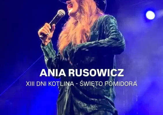 Ania Rusowicz wystąpi na XIII Dniach Kotlina – Święcie Pomidora 2026