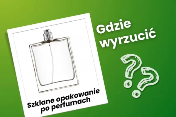 Gdzie wyrzucić pusty flakon po perfumach? WCR Jarocin podpowiada