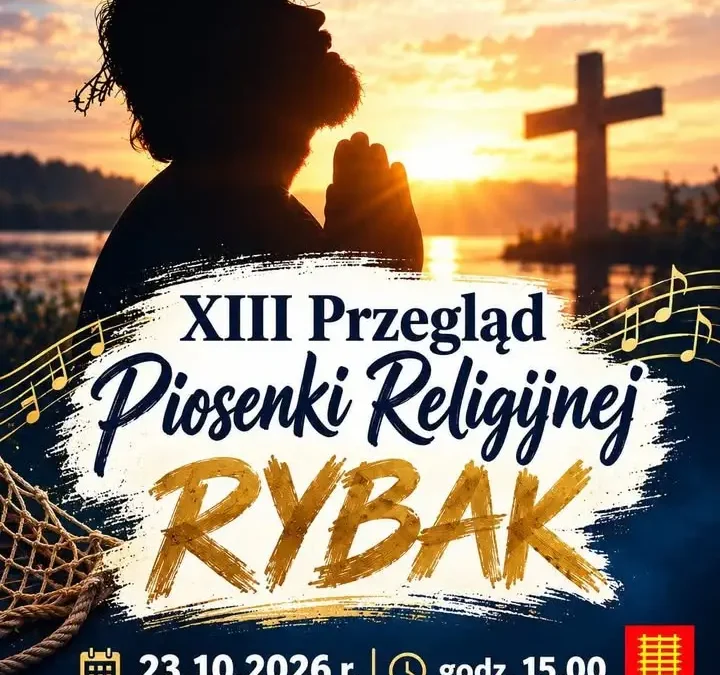 XIII Przegląd Piosenki Religijnej „RYBAK” w Jaraczewie – zgłoszenia do 19 października